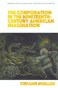 The Corporation in the Nineteenth-Century American Imagination - 9781399505017 by Stefanie Mueller, 9781399505017