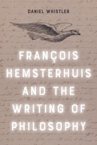 Francois Hemsterhuis and the Writing of Philosophy - 9781399509831 by Daniel Whistler, 9781399509831