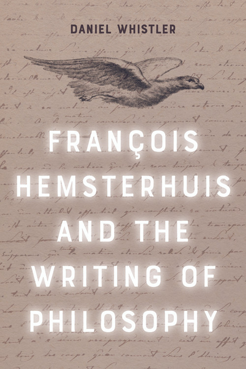 Francois Hemsterhuis and the Writing of Philosophy - 9781399509831 by Daniel Whistler, 9781399509831
