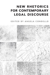 New Rhetorics for Contemporary Legal Discourse - 9781474450577 by Angela Condello