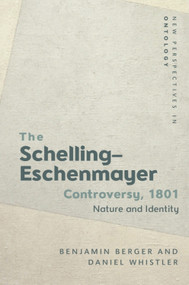 The Schelling-Eschenmayer Controversy, 1801 (Nature and Identity) - 9781474434409 by Benjamin Berger, Daniel Whistler
