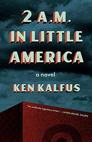 2 A.M. in Little America - 9781639550777 by Ken Kalfus, 9781639550777