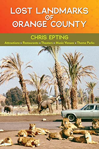 Lost Landmarks of Orange County by Chris Epting, 9781595801128