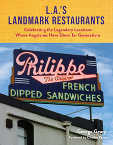 L.A.'s Landmark Restaurants (Celebrating the Legendary Locations Where Angelenos Have Dined for Generations) by George Geary, Charles Perry, 9781595801135