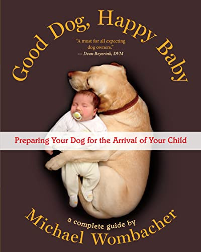 Good Dog, Happy Baby (Preparing Your Dog for the Arrival of Your Child) - 9781608688524 by Michael Wombacher, 9781608688524