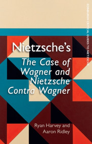 Nietzsche's The Case of Wagner and Nietzsche Contra Wagner - 9781474461368 by Ryan Harvey, Aaron Ridley
