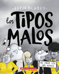 Los tipos malos en el peor día del mundo (The Bad Guys in the Baddest Day Ever) (Spanish Edition) by Aaron Blabey, 9781338874136