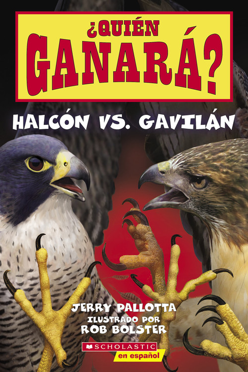 ¿Quién ganará? Halcón vs. Gavilán (Who Will Win? Falcon vs. Hawk) (Spanish Edition) by Jerry Pallotta, Rob Bolster, 9781338874143