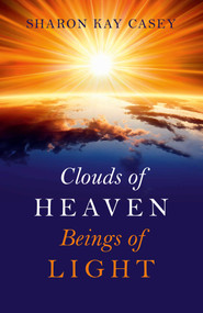 Clouds of Heaven, Beings of Light by Sharon Kay Casey, 9781785351693