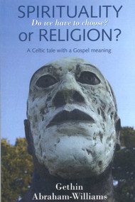 Spirituality or Religion? (Do We Have to Choose?) by Gethin Abraham-Williams, 9781846941498