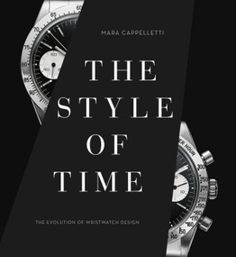 The Style of Time (The Evolution of Wristwatch Design) by Mara Cappelletti, 9781788841955