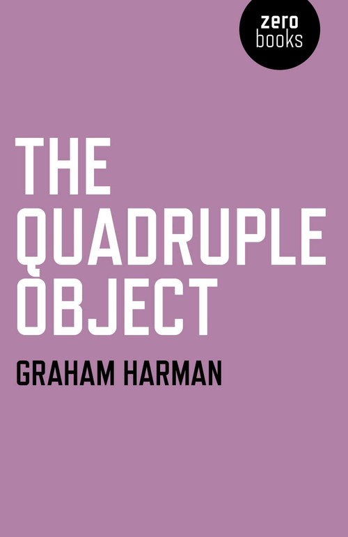 The Quadruple Object by Graham Harman, 9781846947001