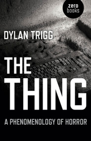 The Thing (A Phenomenology of Horror) by Dylan Trigg, 9781782790778