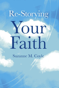 Re-Storying Your Faith by Suzanne M. Coyle, 9781782792314