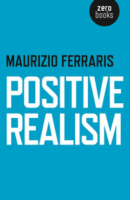 Positive Realism by Maurizio Ferraris, 9781782798569