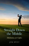 Straight Down the Middle (Meditations for Golfers) by Jim Dyet, 9781846947094