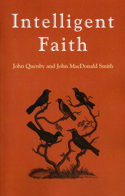Intelligent Faith (A Celebration of Darwinian Evolution) by John Quenby, John Macdonald Smith, 9781846942297