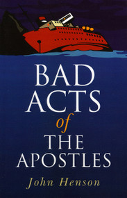 Bad Acts of the Apostles by John Henson, 9781846941696