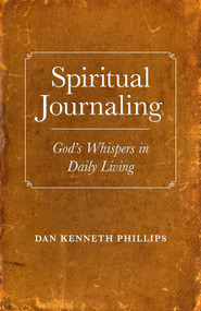 Spiritual Journaling (God's Whispers in Daily Living) by Dan Kenneth Phillips, 9781846947049