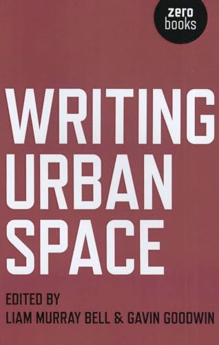 Writing Urban Space by Liam Murphy Bell, Gavin Goodwin, 9781780992549