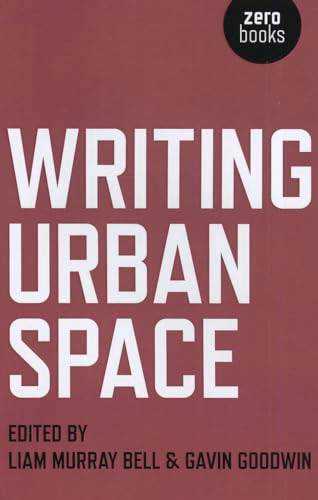 Writing Urban Space by Liam Murphy Bell, Gavin Goodwin, 9781780992549