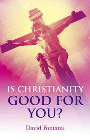 Is Christianity Good for You? by David Fontana, 9781846944413