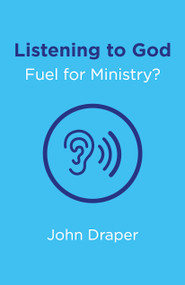 Listening to God - Fuel for Ministry? by John Draper, 9781785354489