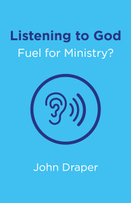 Listening to God - Fuel for Ministry? by John Draper, 9781785354489