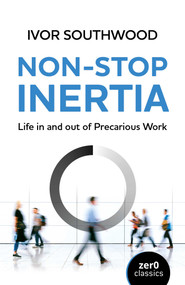 Non-Stop Inertia (Life in and out of Precarious Work) by Ivor Southwood, 9781846945304