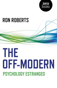 The Off-Modern (Psychology Estranged) by Ron Roberts, 9781785355950