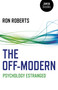 The Off-Modern (Psychology Estranged) by Ron Roberts, 9781785355950