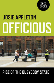 Officious (Rise of the Busybody State) by Josie Appleton, 9781785354205