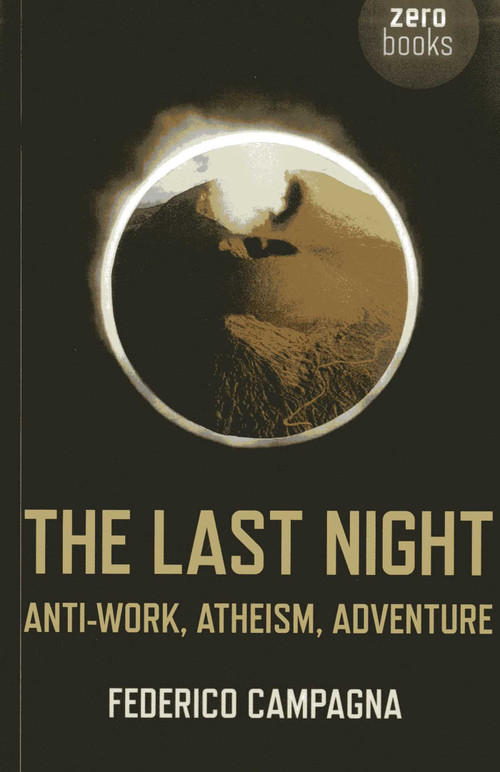 The Last Night (Anti-Work, Atheism, Adventure) by Federico Campagna, 9781782791959