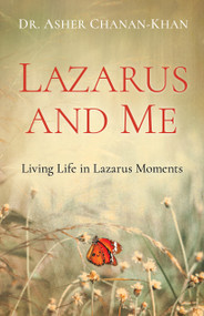 Lazarus and Me (Living Life in Lazarus Moments) by Asher Chanan-Khan, 9781610361590