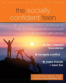 The Socially Confident Teen (An Attachment Theory Workbook to Help You Feel Good about Yourself and Connect with Others) by Christina Reese, David Crenshaw, 9781684038725