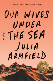 Our Wives Under the Sea (A Novel) - 9781250229908 by Julia Armfield, 9781250229908