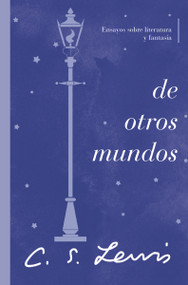 De otros mundos (Ensayos sobre literatura y fantasía) (Spanish Edition) by C. S. Lewis, 9780840709158