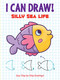 I Can Draw! Silly Sea Life (Easy Step-by-Step Drawings) by Dover Publications, 9780486842578