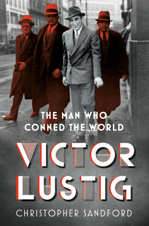 Victor Lustig (The Man Who Conned the World) by Christopher Sandford, 9780750993678