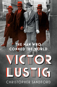 Victor Lustig (The Man Who Conned the World) by Christopher Sandford, 9780750993678