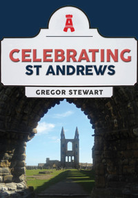Celebrating St Andrews by Gregor Stewart, 9781398108806
