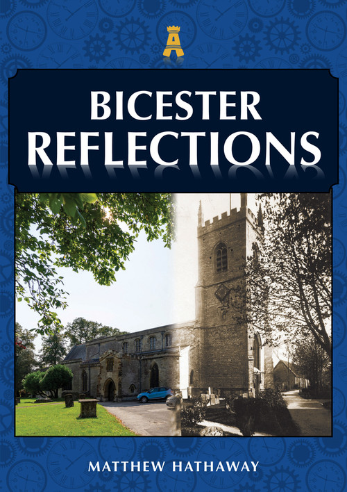 Bicester Reflections by Matthew Hathaway, 9781398109773