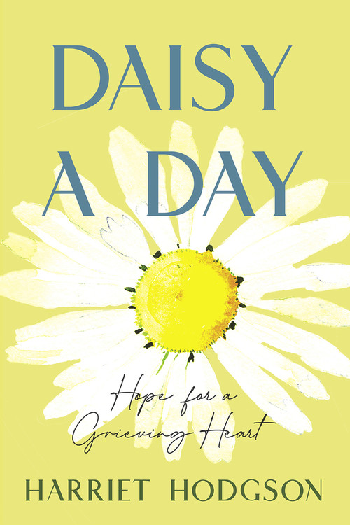 Daisy a Day (Hope for a Grieving Heart) by Harriet Hodgson, 9781608082704