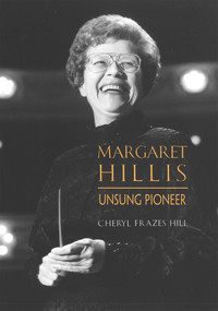 Margaret Hillis (Unsung Pioneer) by Cheryl Frazes Hill, 9781622775996