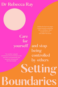 Setting Boundaries (Care for Yourself and Stop Being Controlled by Others) by Rebecca Ray, 9781760982423