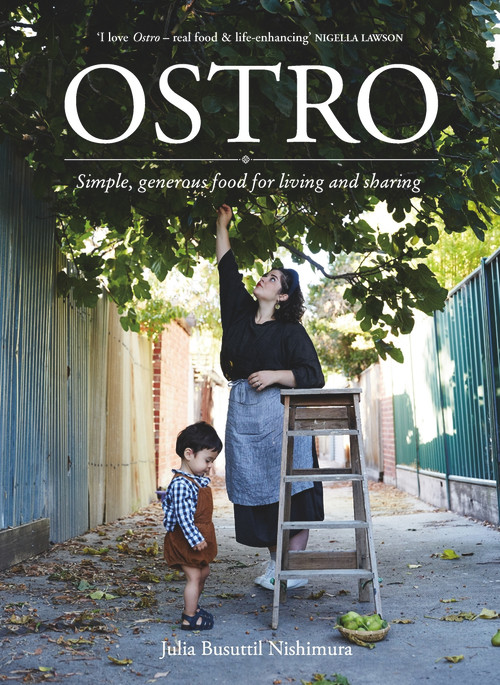 Ostro (Simple, generous food for living and sharing) by Julia Busuttil Nishimura, 9781760985288