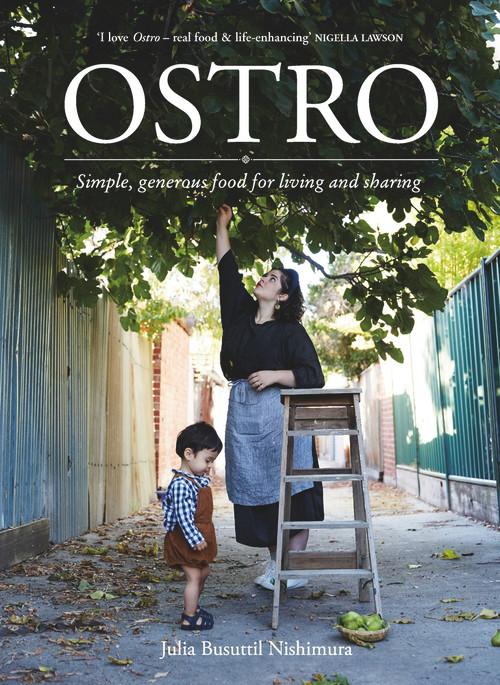 Ostro (Simple, generous food for living and sharing) by Julia Busuttil Nishimura, 9781760985288