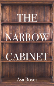 The Narrow Cabinet (A Zombie Chronicle) by Asa Boxer, 9781771837170