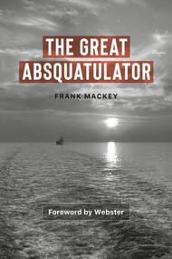 The Great Absquatulator by Frank Mackey, Aly Ndiaye (alias Webster), 9781771862738