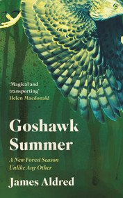 Goshawk Summer (A New Forest Season Unlike Any Other) by James Aldred, 9781783966127